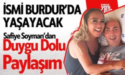 İsmi Burdur'da Yaşayacak Safiye Soyman'dan Duygusal Paylaşım