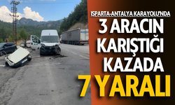 Isparta-Antalya Karayolu'nda 3 aracın karıştığı kazada 7 kişi yaralandı