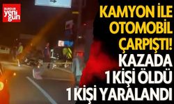 Kamyon ile otomobil çarpıştı: 1 ölü, 1 ağır yaralı