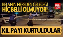 Belanın Nereden Geleceği Belli Olmuyor! Ölümden Kıl Payı Kurtuldular