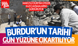 Burdur'un Tarihi Gün Yüzüne Çıkıyor