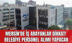 Mersin'de İş Arayanlar Dikkat! Belediye Personel Alacak