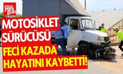 Kamyonetin altında kalan motosiklet sürücüsü hayatını kaybetti