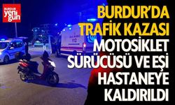 Burdur'da Trafik Kazası: Motosiklet Sürücüsü ve Eşi Hastaneye Kaldırıldı