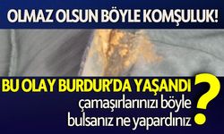 Bu Olay Burdur'da Yaşandı! Olmaz Olsun Böyle Komşuluk