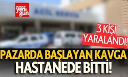 Pazarda başlayan kavga hastanede bitti! 3 kişi yaralandı