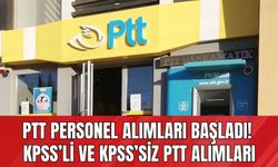 PTT Personel Alımları Başladı! KPSS’li ve KPSS’siz PTT Alımları