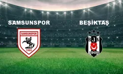 Samsunspor - Beşiktaş maçı ne zaman, hangi kanalda, saat kaçta?