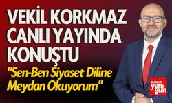 Vekil Korkmaz Canlı Yayında Konuştu "Sen-Ben Siyaset Diline Meydan Okuyorum"