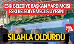 Eski Belediye Başkan Yardımcısı Eski Meclis Üyesini Silahla Öldürdü