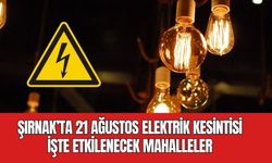 Şırnak’ta 21 Ağustos Elektrik Kesintisi İşte Etkilenecek Mahalleler