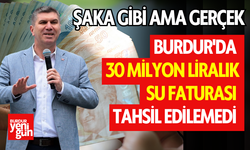 Burdur'da 30 Milyon Liralık Su Faturası Tahsil Edilemedi