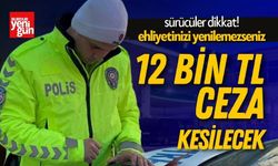 Sürücüler Dikkat! Ehliyetinizi Yenilemezseniz 12 Bin TL Ceza Alabilirsiniz