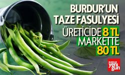 Burdur'un Taze Fasulyesi Üreticide 8 TL Markette 80 TL