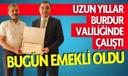 Uzun Yıllar Burdur Valiliğinde Çalıştı Bugün Emekli Oldu