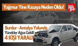 Yağmur Yine Kazaya Neden Oldu! Burdur - Antalya Yolunda Büyük Çarpışma