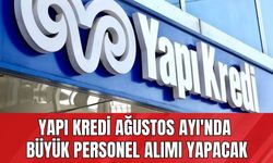 Yapı Kredi Ağustos Ayı'nda Büyük Personel Alımı Yapacak