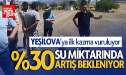 Yeşilova'ya İlk Kazma Vuruluyor! Su Miktarında %30 Artış Bekleniyor