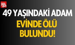 49 yaşındaki adam ölü olarak bulundu