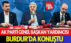 AK Parti Genel Başkan Yardımcısı Burdur’da Konuştu