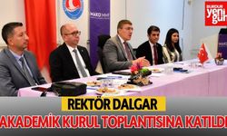 Rektör Dalgar Akademik Kurul Toplantısına Katıldı