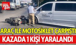 Araç Motosikletle Çarpıştı: 1 Kişi Hastaneye Kaldırıldı