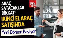 Araç Satacaklar Dikkat! İkinci El Araç Satışında Yeni Dönem Başlıyor