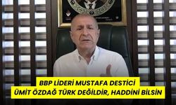 BBP LİDERİ Mustafa Destici: Ümit Özdağ Türk Değildir, Haddini Bilsin