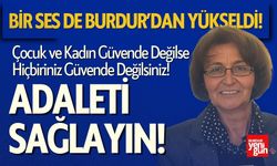 Bir Ses de Burdur'dan Yükseldi "Adaleti Sağlayın!"