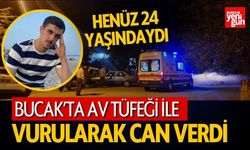 Henüz 24 Yaşındaydı Bucak'ta Vurularak Can Verdi