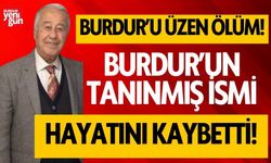 Burdur'un tanınmış ismi hayatını kaybetti