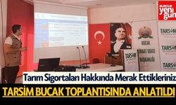 Tarım Sigortaları Hakkında Merak Ettikleriniz! TARSİM Bucak Toplantısında Anlatıldı