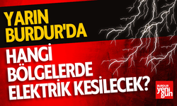 13 Eylül'de Burdur'da Hangi Bölgelerde Elektrik Kesilecek?