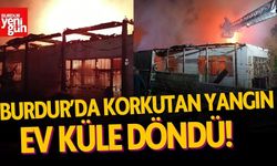 Burdur'da Korkutan Yangın: Ev Kül Oldu