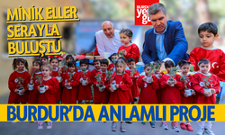 Burdur'da minik eller serayla buluştu