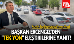 Başkan Ercengiz'nden "Tek Yön" Eleştirilerine Yanıt!