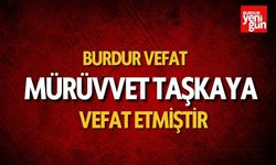 Burdur Vefat - Mürüvvet Taşkaya Vefat Etti