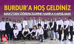 Burdur'a Hoş Geldiniz! MAKÜ'den Harika Karşılama