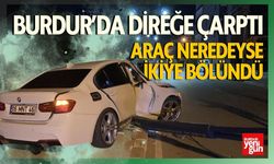 Burdur’da Direğe Çarptı Araç Neredeyse İkiye Bölündü