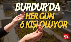 Burdur'da Her Gün 6 Kişi Ölüyor