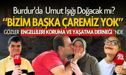 Burdur'da Umut Işığı! Doğacak mı? "Bizim Başka Çaremiz Yok"