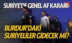 Suriye’de Genel Af Kararı: Burdur’daki Suriyeli Mülteciler de Yararlanabilir