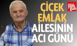 Çiçek Emlak Ailesinin  Acı Günü