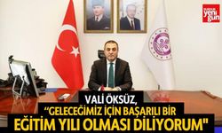 Vali Öksüz: “Geleceğimiz İçin Başarılı Bir Eğitim Yılı Olması Diliyorum''