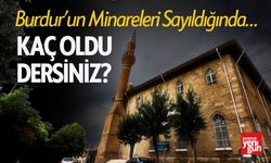 Burdur’un Minareleri Sayıldığında… Kaç Oldu Dersiniz?