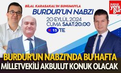 Burdur'un Nabzı'nda bu hafta, Milletvekili Akbulut  konuk olacak