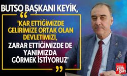 BUTSO Başkanı Keyik:'Kar ettiğimizde gelirimize ortak olan Devletimizi, zarar ettiğimizde de yanımızda görmek istiyoruz'