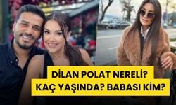 Dilan Polat Kimdir? Babası ve Eşi Kim? Kaç Yaşında?