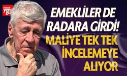 Emekliler de Radara Girdi! Maliye Tek Tek İnceliyor