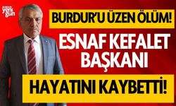 Burdur'u üzen ölüm! Esnaf başkanı hayatını kaybetti